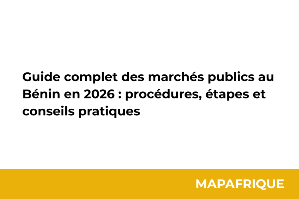 Guide complet des marchés publics au Bénin en 2026 : procédures, étapes et conseils pratiques