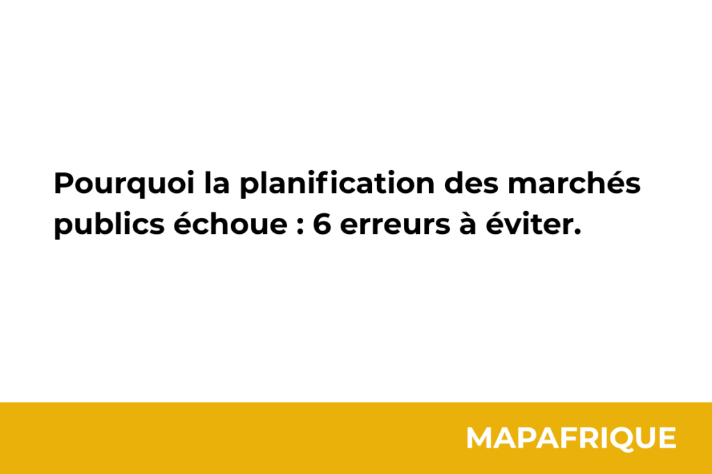 Pourquoi la planification des marchés publics échoue : 6 erreurs (et comment les acheteurs peuvent enfin reprendre le contrôle) ?